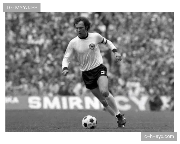 贝肯鲍尔战术遗产持续重塑现代足球格局